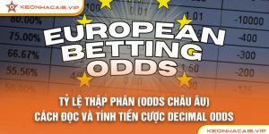 Tỷ Lệ Thập Phân (Odds Châu Âu) – Cách Đọc Và Tính Tiền Cược Decimal Odds